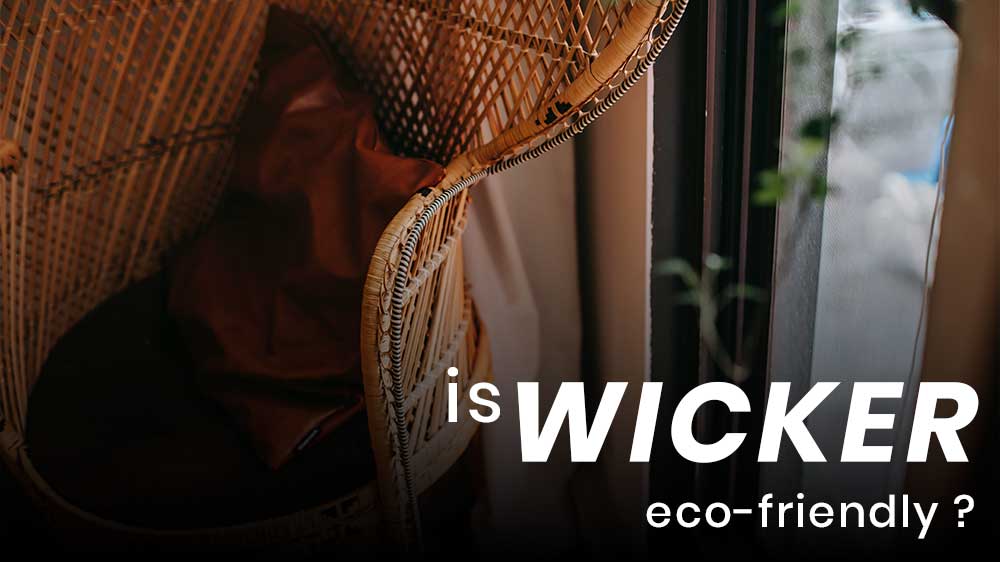 is WICKER eco-friendly?